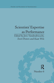 Scientists' Expertise as Performance (Between State and Society, 1860-1960) by Joris Vandendriessche, Evert Peeters, Kaat Wils, 9780367599805