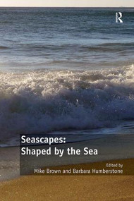 Seascapes: Shaped by the Sea by Mike Brown, Barbara Humberstone, 9781138546660
