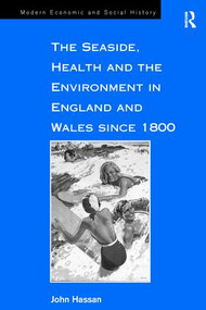The Seaside, Health and the Environment in England and Wales since 1800 by John Hassan, 9781138272057