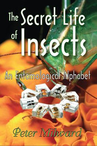The Secret Life of Insects (An Entomological Alphabet) by Peter Milward, 9781138516854