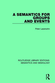 A Semantics for Groups and Events by Peter Lasersohn, 9781138691797