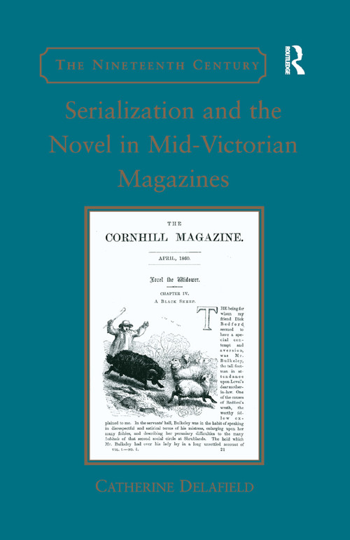Serialization and the Novel in Mid-Victorian Magazines by Catherine Delafield, 9780367880903