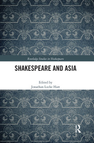 Shakespeare and Asia by Jonathan Locke Hart, 9780367664527