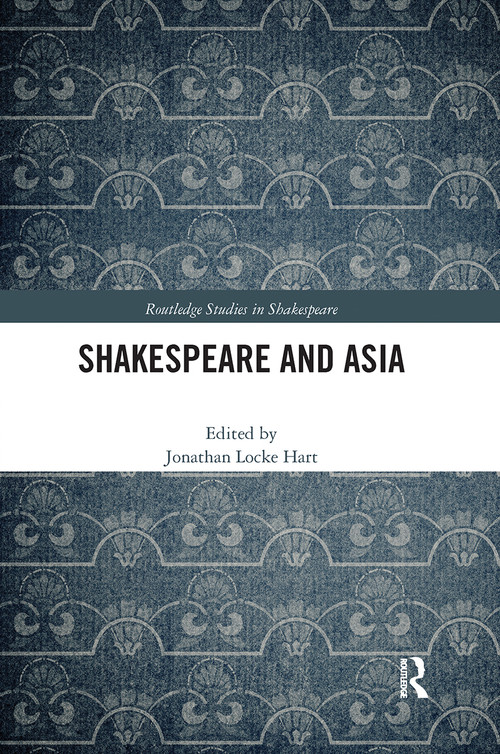 Shakespeare and Asia by Jonathan Locke Hart, 9780367664527