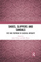 Shoes, Slippers, and Sandals (Feet and Footwear in Classical Antiquity) by Sadie Pickup, Sally Waite, 9780367665289