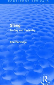 Slang (To-Day and Yesterday) by Eric Partridge, 9781138912113