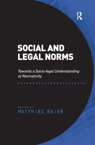 Social and Legal Norms (Towards a Socio-legal Understanding of Normativity) by Matthias Baier, 9780367601225