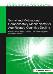 Social and Motivational Compensatory Mechanisms for Age-Related Cognitive Decline by Grzegorz Sedek, Paul Verhaeghen, Mike Martin, 9781138115866