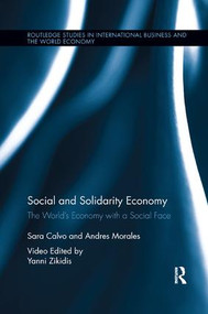 Social and Solidarity Economy (The World's Economy with a Social Face) by Sara Calvo, Andres Morales, Yanni Zikidis, 9780367243036