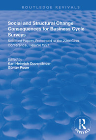 Social and Structural Change (Consequences for Business Cycle Surveys - Selected Papers Presented at the 23rd Ciret Conference, Helsinki) by Karl Heinrich Oppenländer, Günter Poser, 9781138344716