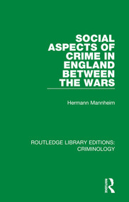 Social Aspects of Crime in England between the Wars by Hermann Mannheim, 9780367136147