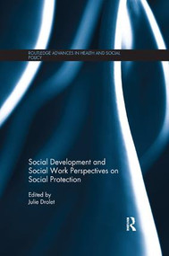 Social Development and Social Work Perspectives on Social Protection by Julie L. Drolet, 9781138345874