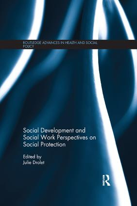 Social Development and Social Work Perspectives on Social Protection by Julie L. Drolet, 9781138345874