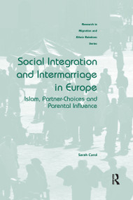 Social Integration and Intermarriage in Europe (Islam, Partner-Choices and Parental Influence) by Sarah Carol, 9780367597207