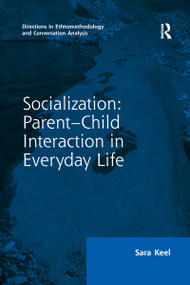 Socialization: Parent-Child Interaction in Everyday Life by Sara Keel, 9780367596972