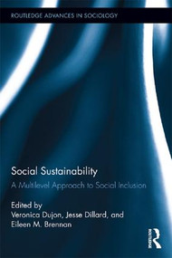Social Sustainability (A Multilevel Approach to Social Inclusion) by Veronica Dujon, Jesse Dillard, Eileen M. Brennan, 9781138952539