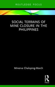 Social Terrains of Mine Closure in the Philippines by Minerva Chaloping March, 9781138038776