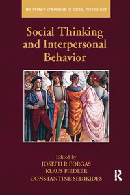 Social Thinking and Interpersonal Behavior by Joseph P. Forgas, Klaus Fiedler, Constantine Sedikides, 9781138117136