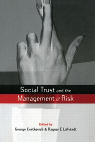 Social Trust and the Management of Risk by George Cvetkovich, Ragnar E. Lofstedt, 9781853836046