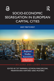 Socio-Economic Segregation in European Capital Cities (East meets West) by Tiit Tammaru, Szymon Marcińczak, Maarten van Ham, Sako Musterd, 9780367870201