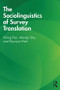 The Sociolinguistics of Survey Translation by Yuling Pan, Mandy Sha, Hyunjoo Park, 9781138550872