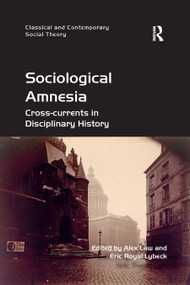 Sociological Amnesia (Cross-currents in Disciplinary History) by Alex Law, Eric Royal Lybeck, 9780367879785