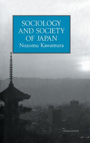 Sociology and Society Of Japan by Nozomu Kawamura, 9781138996366