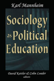 Sociology as Political Education (Karl Mannheim in the University) by Karl Mannheim, 9781138514850