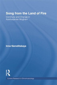 Song from the Land of Fire (Azerbaijanian Mugam in the Soviet and Post-Soviet Periods) by Inna Naroditskaya, 9781138878372