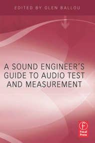 A Sound Engineers Guide to Audio Test and Measurement by Glen Ballou, 9780240812656