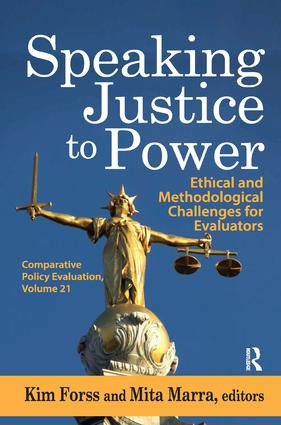 Speaking Justice to Power (Ethical and Methodological Challenges for Evaluators) by Kim Forss, 9781138514959