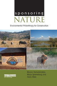 Sponsoring Nature (Environmental Philanthropy for Conservation) by Maano Ramutsindela, Marja Spierenburg, Harry Wels, 9780815357438