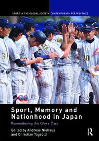 Sport, Memory and Nationhood in Japan (Remembering the Glory Days) by Andreas Niehaus, Christian Tagsold, 9781138116863