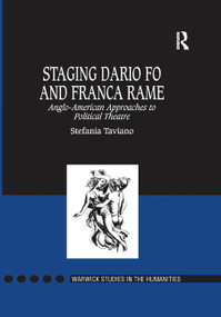 Staging Dario Fo and Franca Rame (Anglo-American Approaches to Political Theatre) by Stefania Taviano, 9780367887889