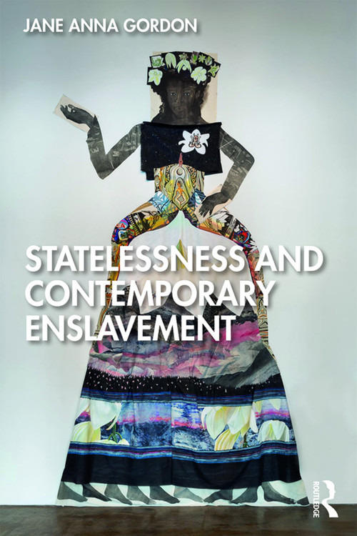 Statelessness and Contemporary Enslavement by Jane Gordon, 9780367358549