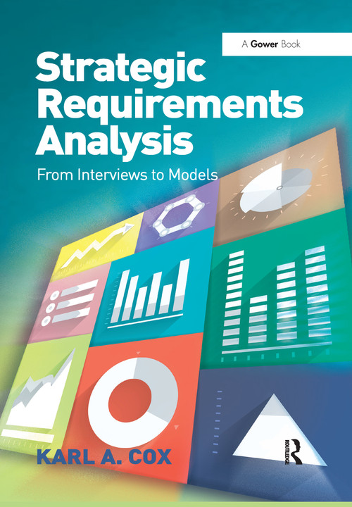 Strategic Requirements Analysis (From Interviews to Models) by Karl A. Cox, 9780367606060