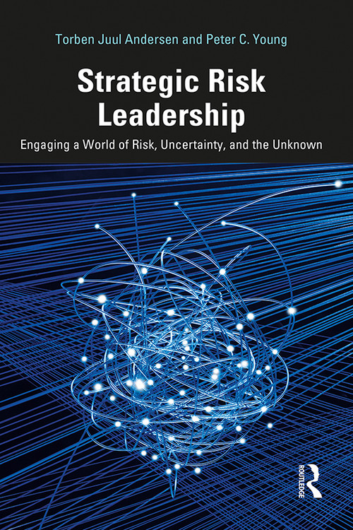 Strategic Risk Leadership (Engaging a World of Risk, Uncertainty, and the Unknown) by Torben Juul Andersen, Peter C. Young, 9780367436308
