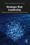Strategic Risk Leadership (Engaging a World of Risk, Uncertainty, and the Unknown) by Torben Juul Andersen, Peter C. Young, 9780367436308