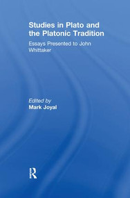 Studies in Plato and the Platonic Tradition (Essays Presented to John Whittaker) by Mark Joyal, 9781138260535