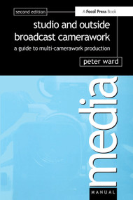 Studio and Outside Broadcast Camerawork by Peter Ward, 9780240516493