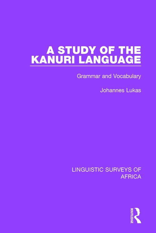 A Study of the Kanuri Language (Grammar and Vocabulary) by Johannes Lukas, 9781138098305