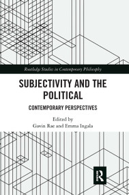 Subjectivity and the Political (Contemporary Perspectives) by Gavin Rae, Emma Ingala, 9780367667450