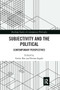 Subjectivity and the Political (Contemporary Perspectives) by Gavin Rae, Emma Ingala, 9780367667450