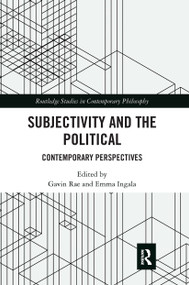 Subjectivity and the Political (Contemporary Perspectives) by Gavin Rae, Emma Ingala, 9780367667450