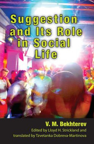 Suggestion and its Role in Social Life by V. M. Bekhterev, 9781412857062