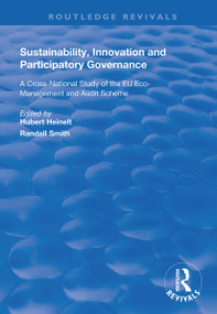 Sustainability, Innovation and Participatory Governance (A Cross-National Study of the EU Eco-Management and Audit Scheme) by Hubert Heinelt, Randall Smith, 9781138708105