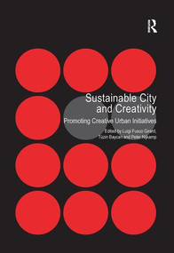 Sustainable City and Creativity (Promoting Creative Urban Initiatives) by Tüzin Baycan, Luigi Fusco Girard, 9781138248939