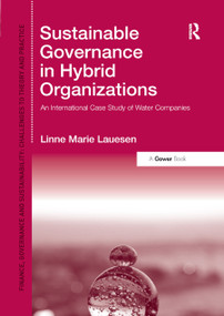 Sustainable Governance in Hybrid Organizations (An International Case Study of Water Companies) by Linne Marie Lauesen, 9780367880538