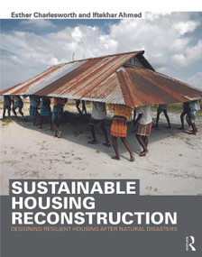 Sustainable Housing Reconstruction (Designing resilient housing after natural disasters) by Esther Charlesworth, Iftekhar Ahmed, 9780415702614