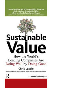 Sustainable Value (How the World's Leading Companies Are Doing Well by Doing Good) by Chris Laszlo, Patrick Cescau, 9781906093068